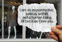 I am an overprotective, jealous, selfish, awful human being all because i love you.jpg